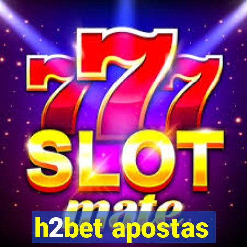 h2bet apostas